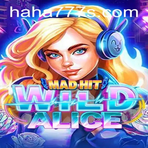 Unveiling MadHitWildAlice: Dive into the Enchanted World with Haha777